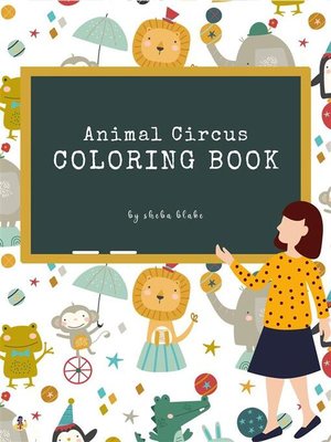 cover image of Animal Circus Coloring Book for Kids Ages 3+ (Printable Version)